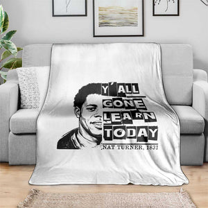 Nat Turner Quote Throw Blanket Black History Hero Y'all Gone Learn Today TS14 Print Your Wear