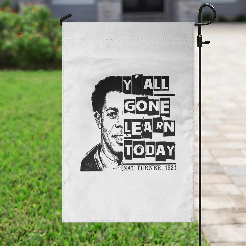 Nat Turner Quote Garden Flag Black History Hero Y'all Gone Learn Today TS14 Print Your Wear