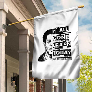 Nat Turner Quote Garden Flag Black History Hero Y'all Gone Learn Today TS14 Print Your Wear