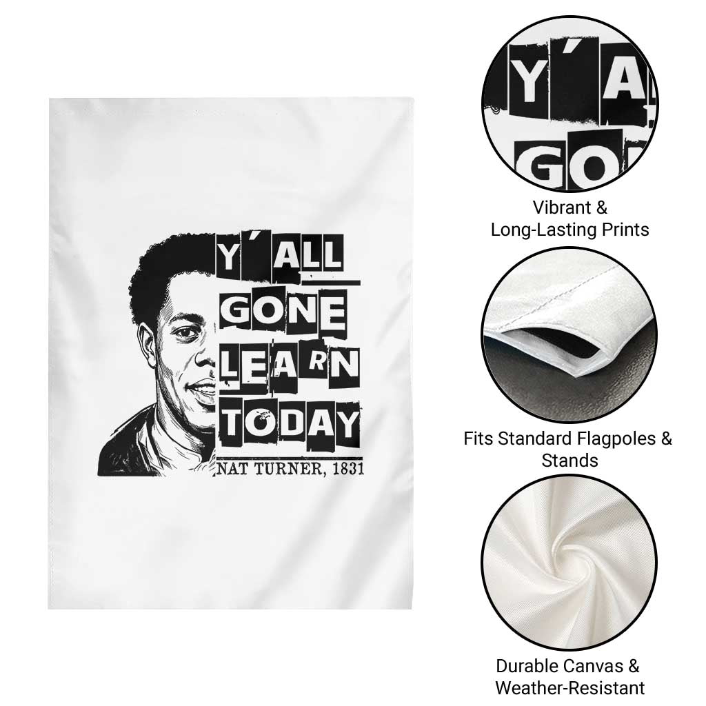 Nat Turner Quote Garden Flag Black History Hero Y'all Gone Learn Today TS14 Print Your Wear