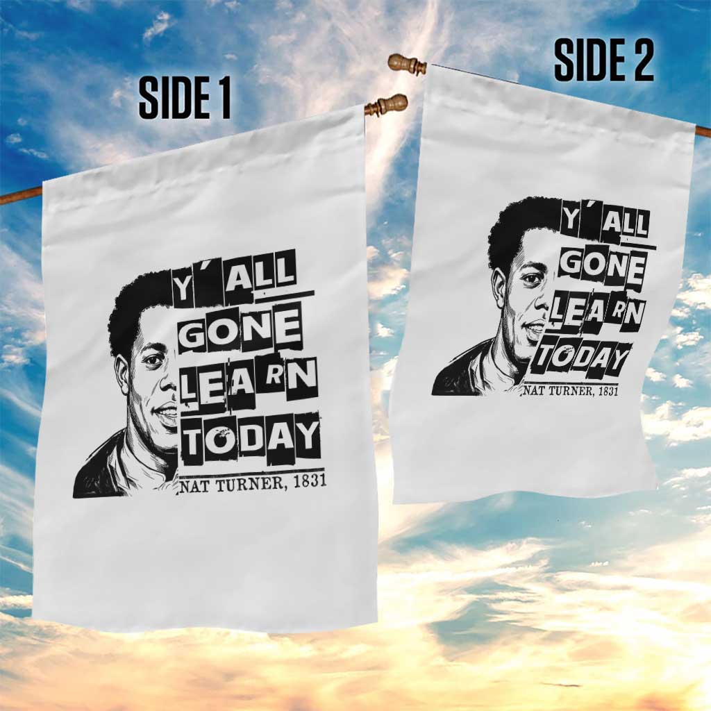 Nat Turner Quote Garden Flag Black History Hero Y'all Gone Learn Today TS14 Print Your Wear