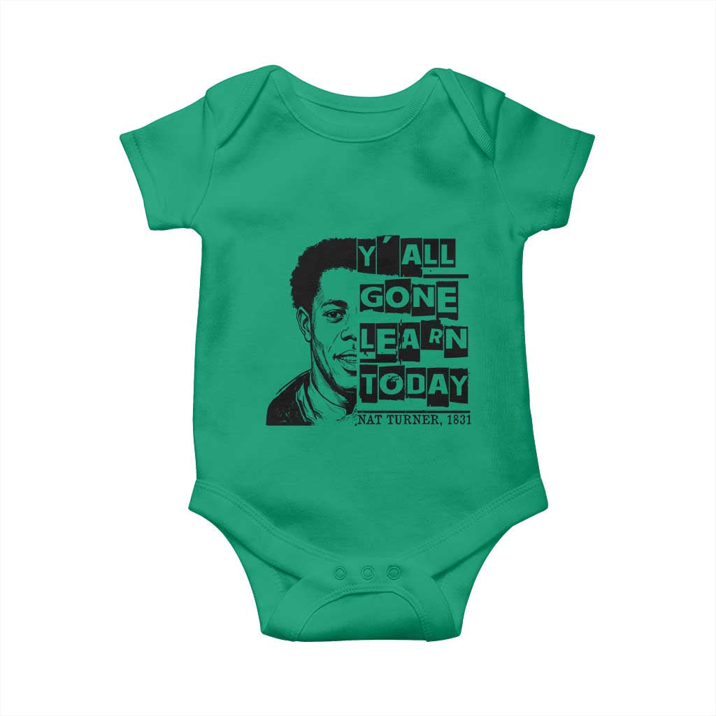 Nat Turner Quote Baby Onesie Black History Hero Y'all Gone Learn Today TS14 Irish Green Print Your Wear