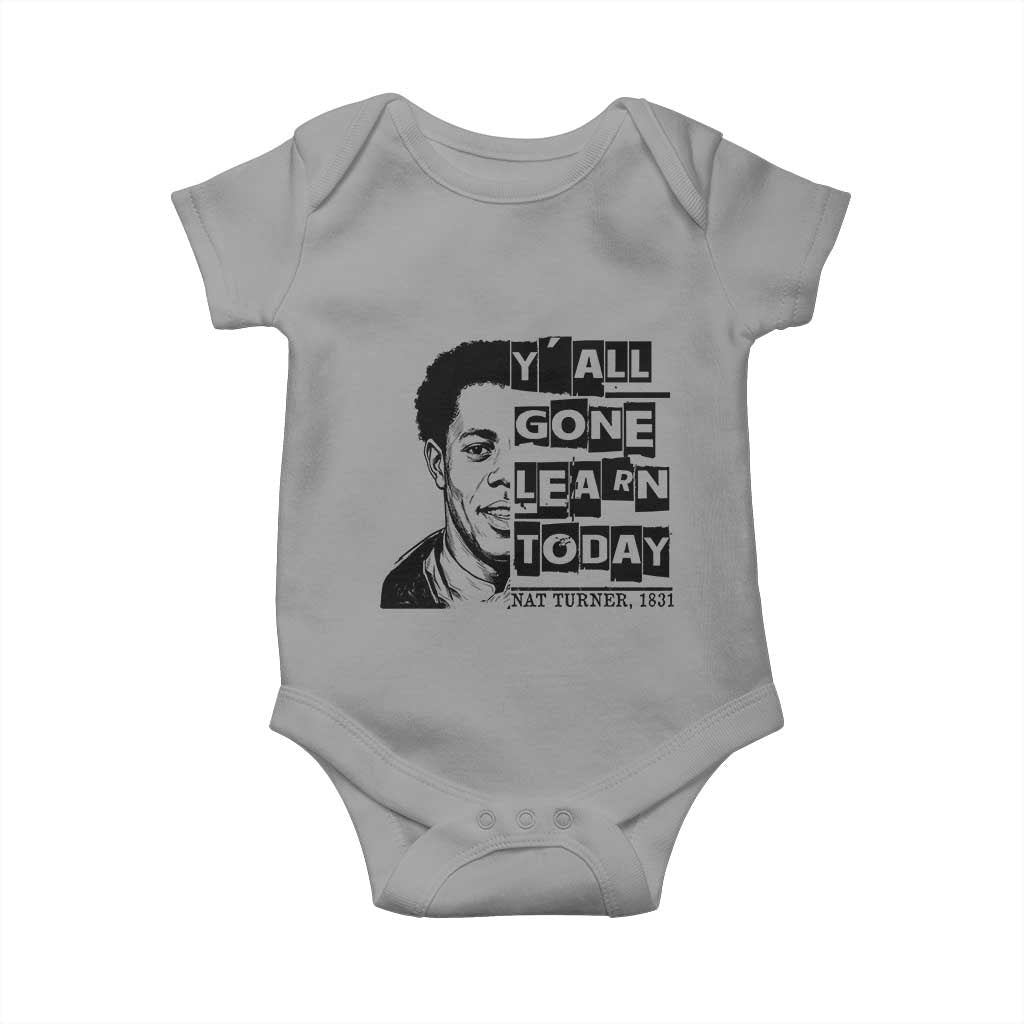 Nat Turner Quote Baby Onesie Black History Hero Y'all Gone Learn Today TS14 Sport Gray Print Your Wear