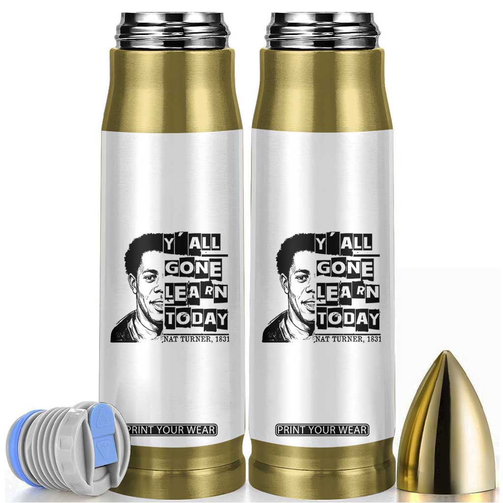 Nat Turner Quote Bullet Tumbler Black History Hero Y'all Gone Learn Today TS14 White Print Your Wear