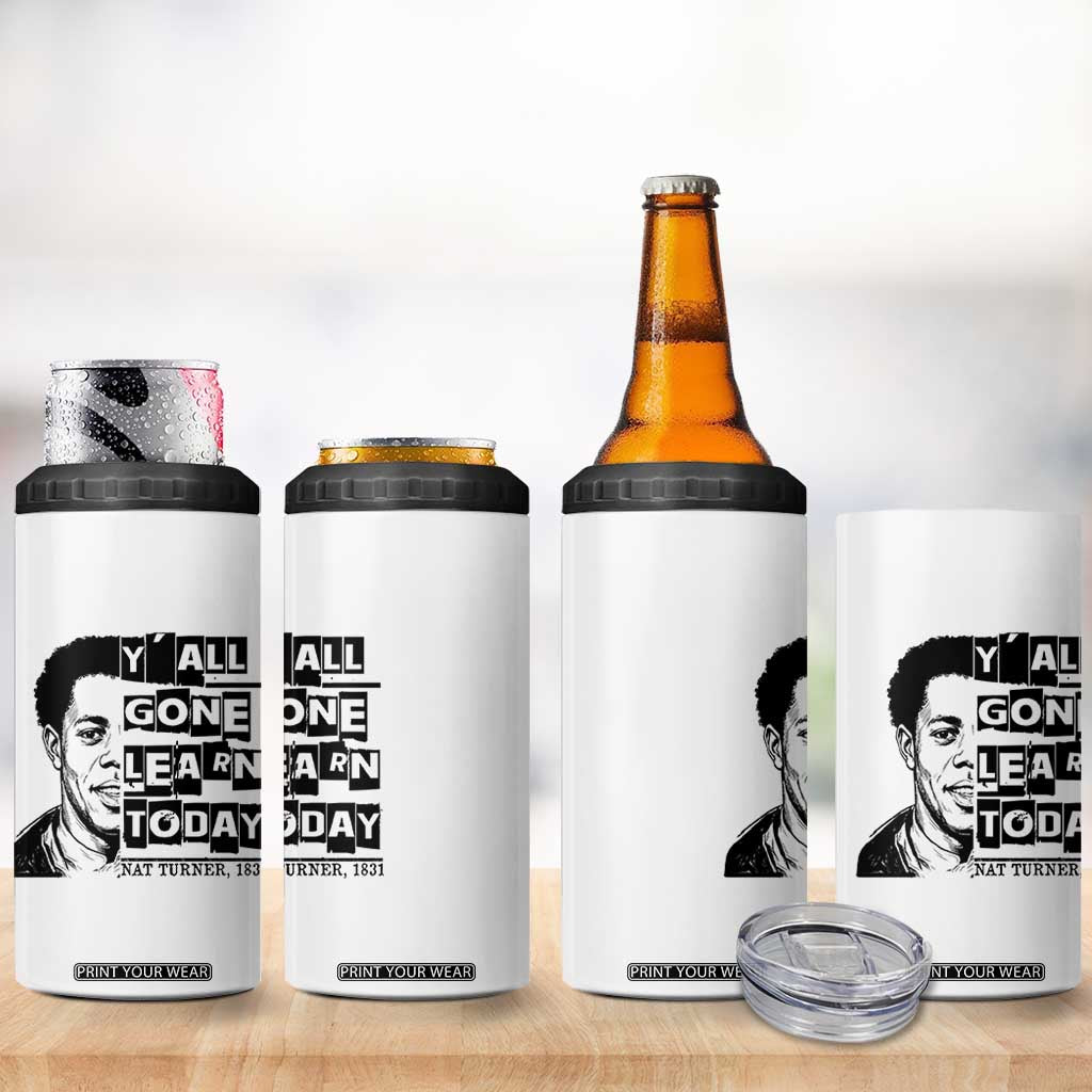 Nat Turner Quote 4 in 1 Can Cooler Tumbler Black History Hero Y'all Gone Learn Today TS14 Print Your Wear