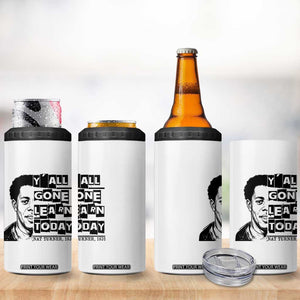 Nat Turner Quote 4 in 1 Can Cooler Tumbler Black History Hero Y'all Gone Learn Today TS14 Print Your Wear