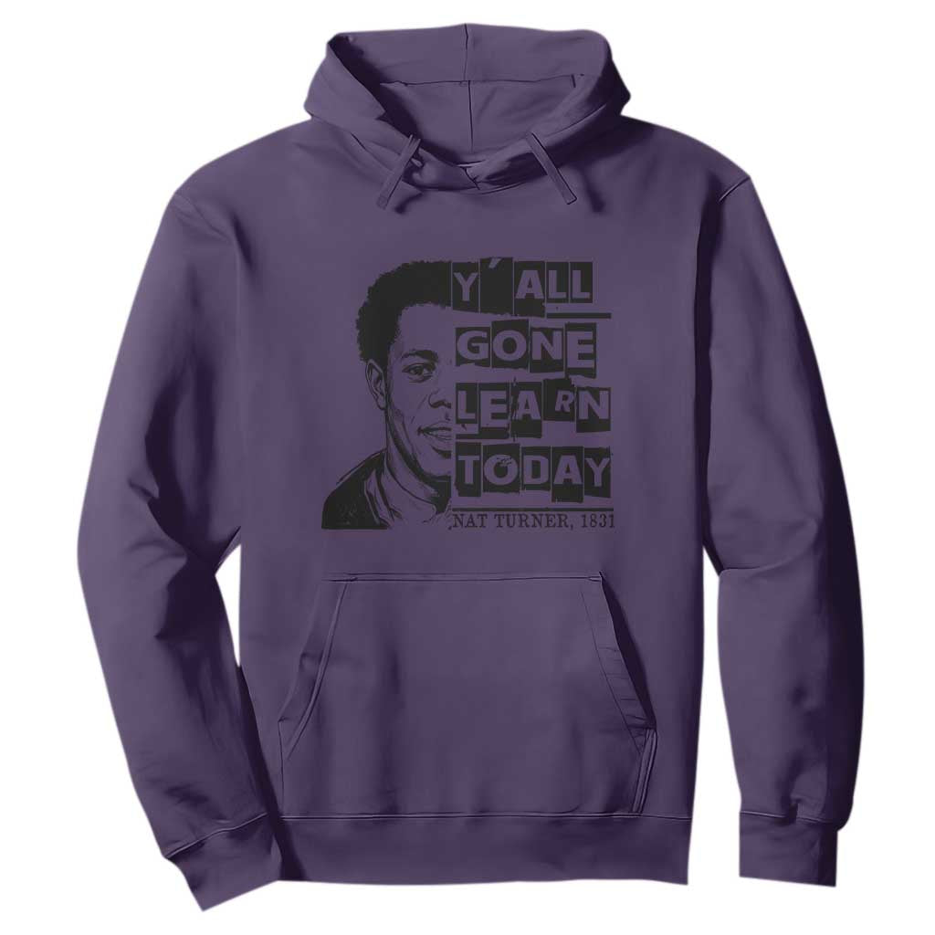 Nat Turner Quote Hoodie Black History Hero Y'all Gone Learn Today TS14 Purple Print Your Wear
