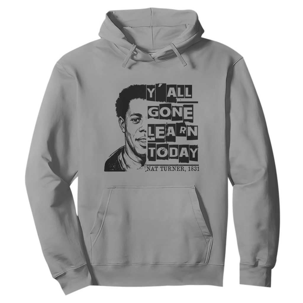 Nat Turner Quote Hoodie Black History Hero Y'all Gone Learn Today TS14 Sport Gray Print Your Wear