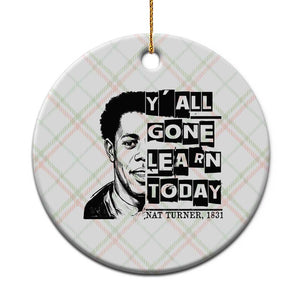 Nat Turner Quote Ceramic Ornament Black History Hero Y'all Gone Learn Today TS14 1pc Christmas Plaid Print Your Wear