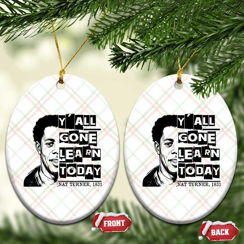 Nat Turner Quote Ceramic Ornament Black History Hero Y'all Gone Learn Today TS14 Print Your Wear