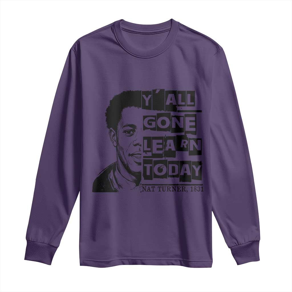 Nat Turner Quote Long Sleeve Shirt Black History Hero Y'all Gone Learn Today TS14 Purple Print Your Wear