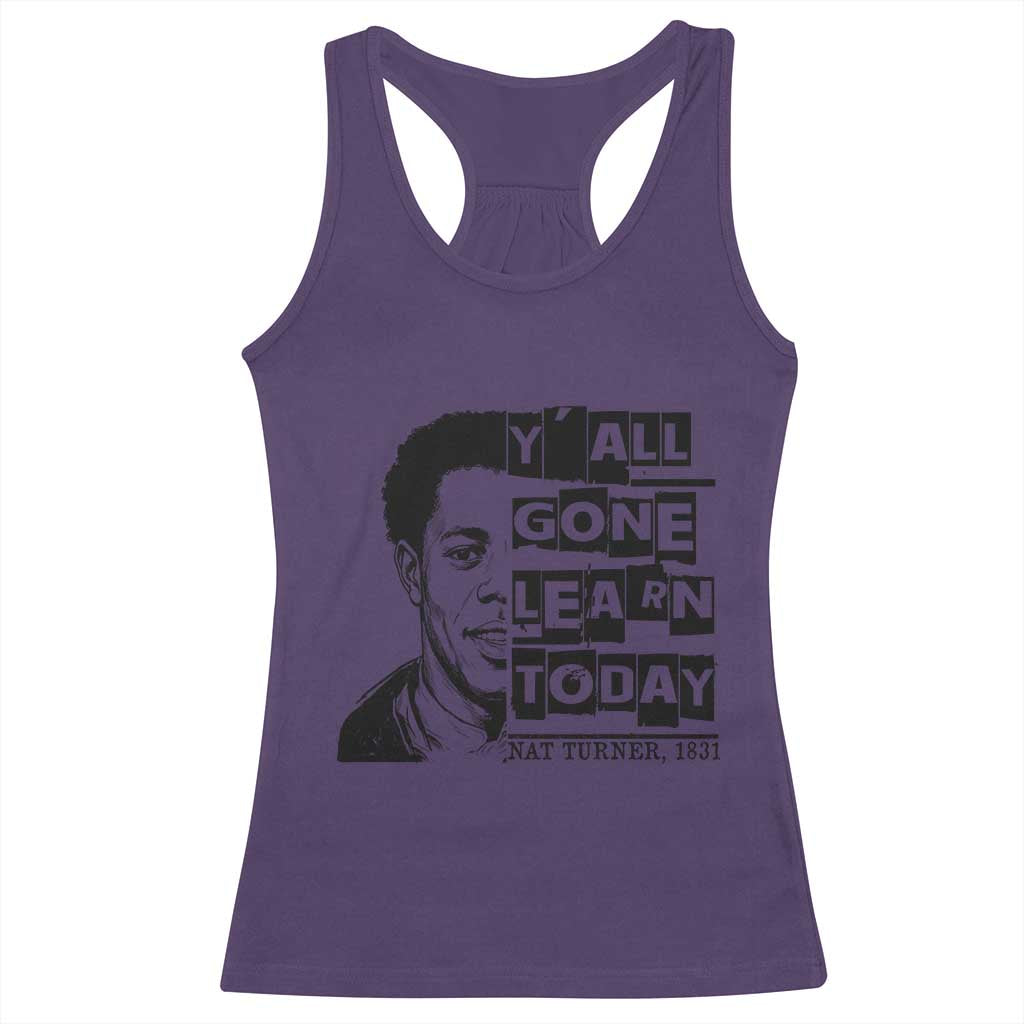 Nat Turner Quote Racerback Tank Top Black History Hero Y'all Gone Learn Today TS14 Purple Print Your Wear
