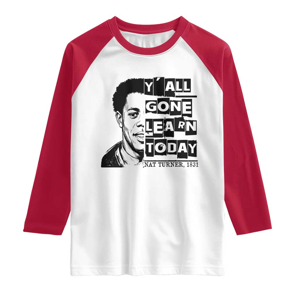 Nat Turner Quote Raglan Shirt Black History Hero Y'all Gone Learn Today TS14 White Red Print Your Wear