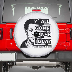 Nat Turner Quote Spare Tire Cover Black History Hero Y'all Gone Learn Today TS14 White Print Your Wear