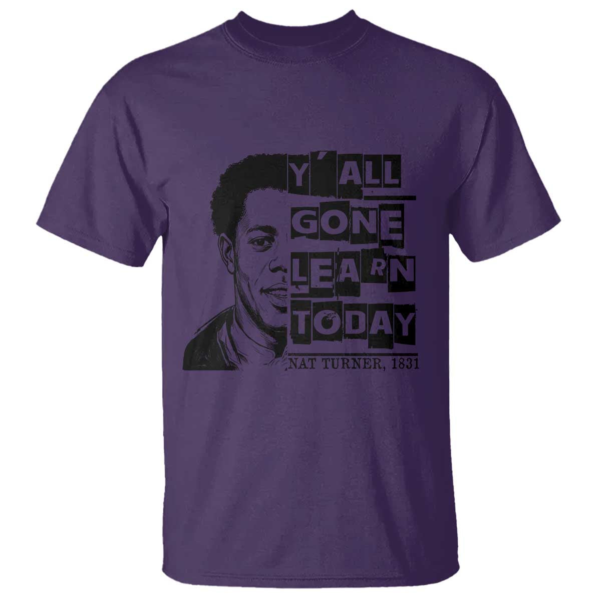 Nat Turner Quote T Shirt Black History Hero Y'all Gone Learn Today TS14 Purple Print Your Wear