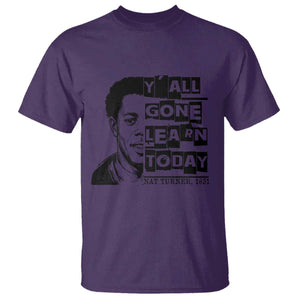 Nat Turner Quote T Shirt Black History Hero Y'all Gone Learn Today TS14 Purple Print Your Wear