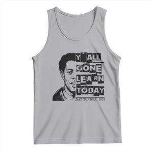 Nat Turner Quote Tank Top Black History Hero Y'all Gone Learn Today TS14 Athletic Heather Print Your Wear