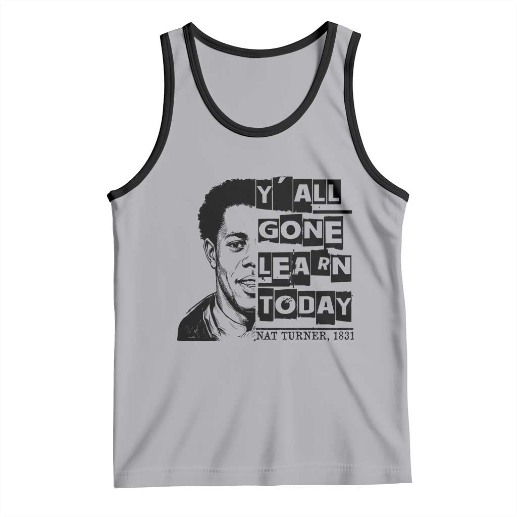 Nat Turner Quote Tank Top Black History Hero Y'all Gone Learn Today TS14 Athletic Heather Black Print Your Wear