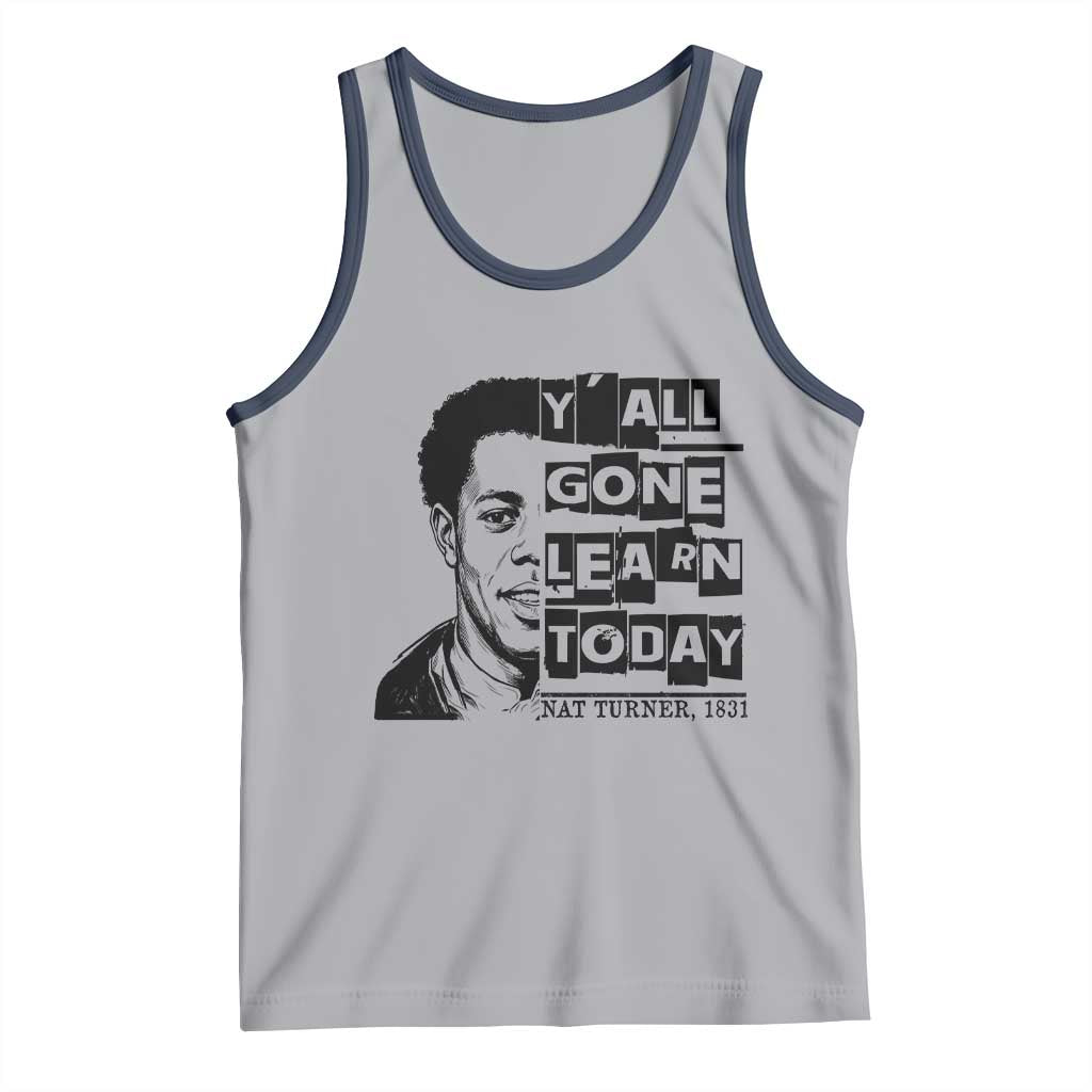 Nat Turner Quote Tank Top Black History Hero Y'all Gone Learn Today TS14 Athletic Heather Navy Print Your Wear