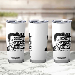 Nat Turner Quote Tumbler Cup Black History Hero Y'all Gone Learn Today TS14 Print Your Wear