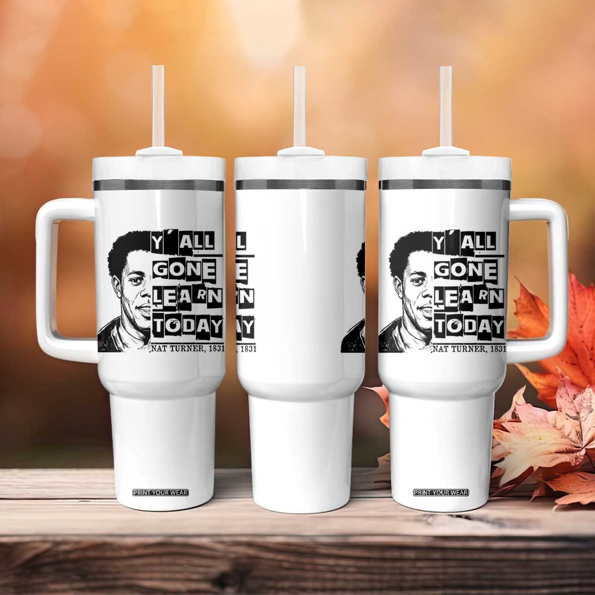 Nat Turner Quote Tumbler With Handle Black History Hero Y'all Gone Learn Today TS14 Print Your Wear