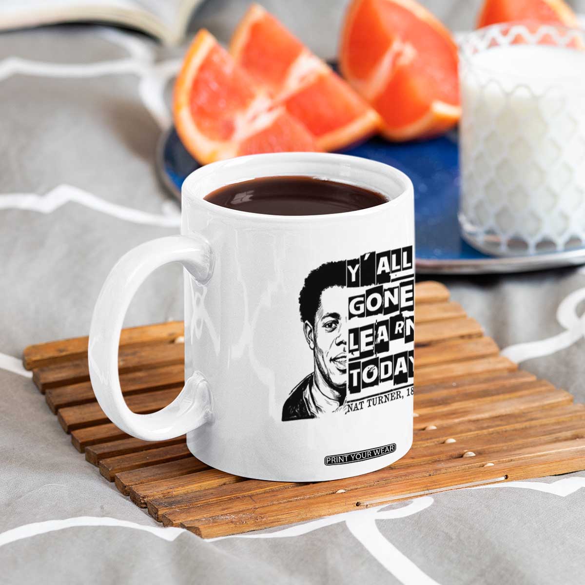 Nat Turner Quote Coffee Mug Black History Hero Y'all Gone Learn Today TS14 Print Your Wear