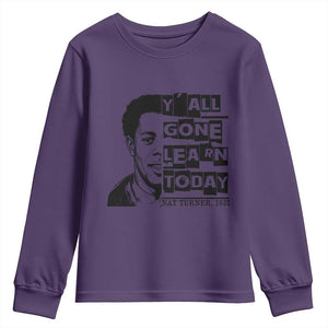 Nat Turner Quote Youth Sweatshirt Black History Hero Y'all Gone Learn Today TS14 Purple Print Your Wear