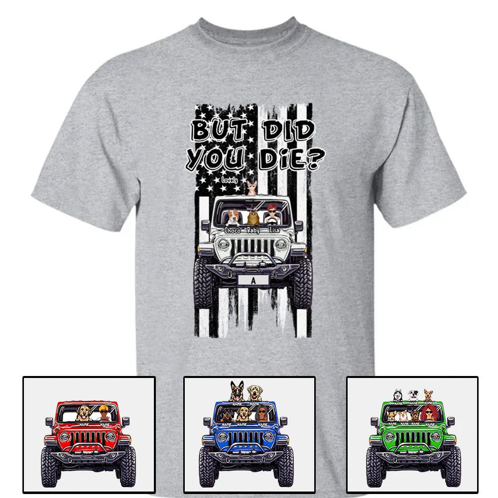 Custom JP Shirts, But Did You Die? American Flag JP Dog JP Cat Apparel CTM00 Custom - Printyourwear