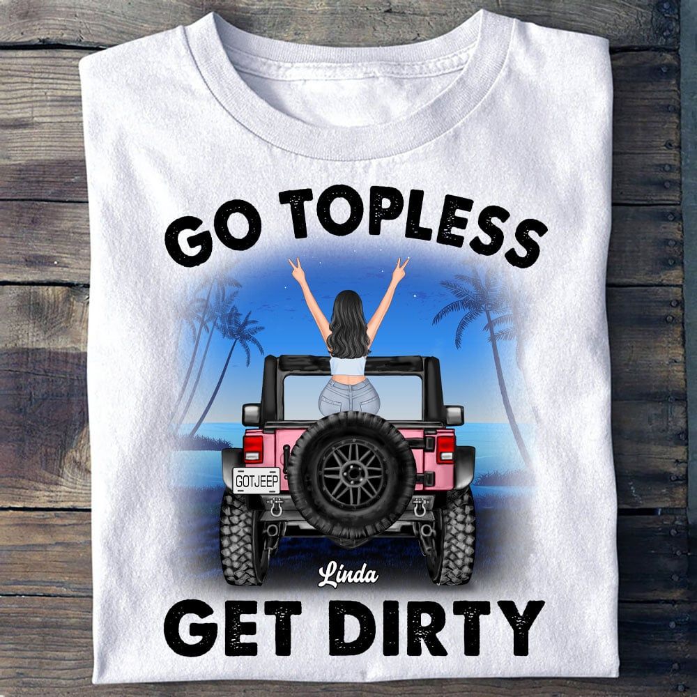 Custom JP Tee Shirts Go Topless Get Dirtyss, JP Girl CTM Youth Custom - Printyourwear