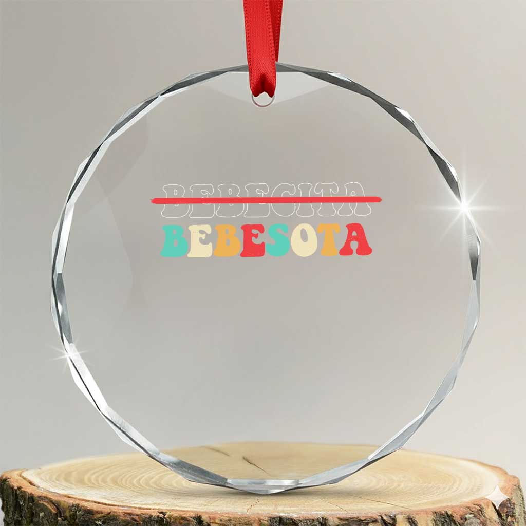 Tu No Eres Bebecita To Eres Bebesota Crystal Glass Ornament TS10 Transparent Glass 3'' Circle Print Your Wear