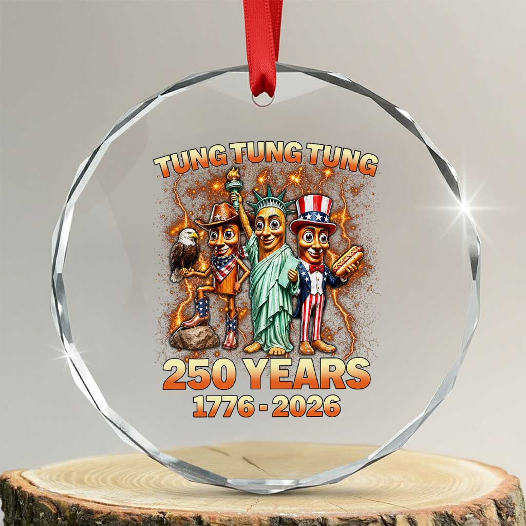 Tung Tung Tung Sahur 250 Years American Crystal Glass Ornament Funny Brainrot Meme 4th of July TS11 Transparent Glass 3'' Circle Print Your Wear