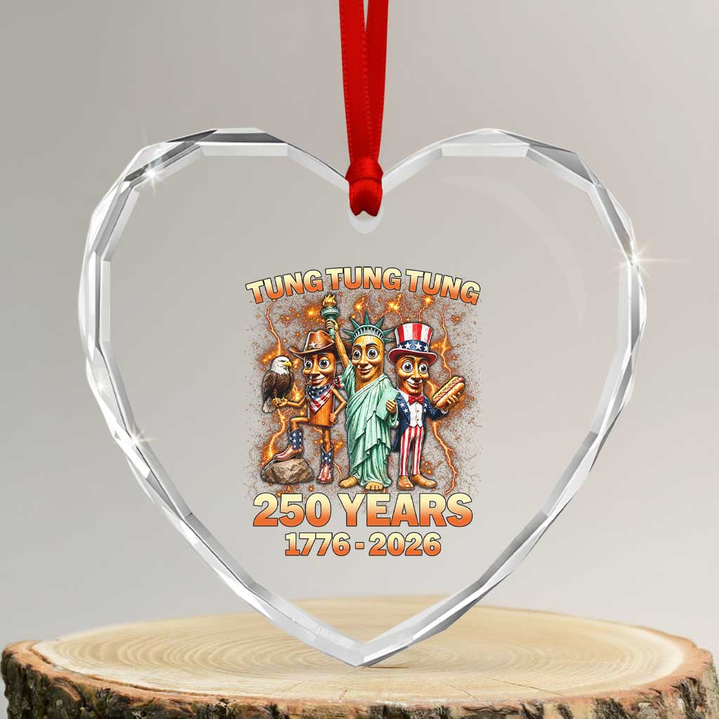 Tung Tung Tung Sahur 250 Years American Heart Crystal Glass Ornament Funny Brainrot Meme 4th of July TS11 Transparent Glass 3'' Heart Print Your Wear