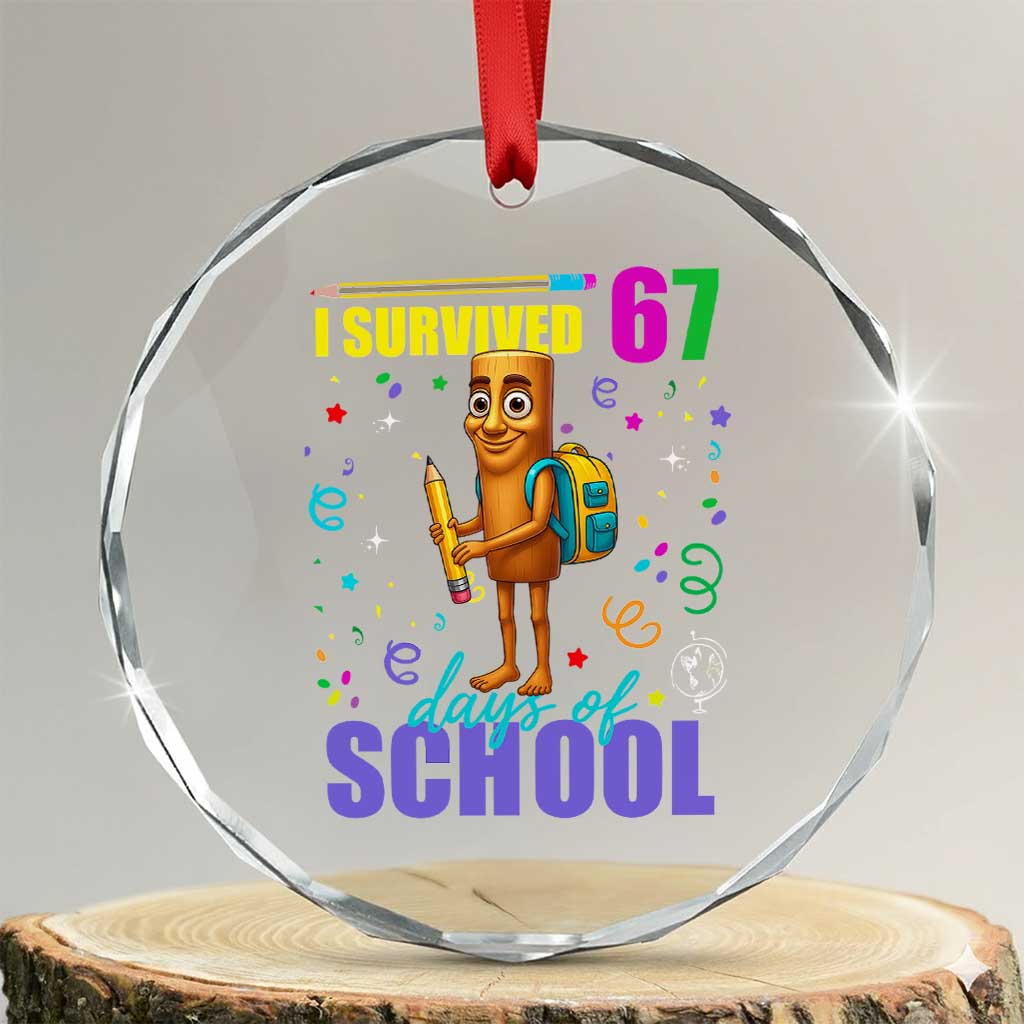 Tung Tung Tung Sahur I Survived 67 Days of School Crystal Glass Ornament Funny Six Seven 6 7 Meme Teacher Student TS10 Transparent Glass 3'' Circle Print Your Wear