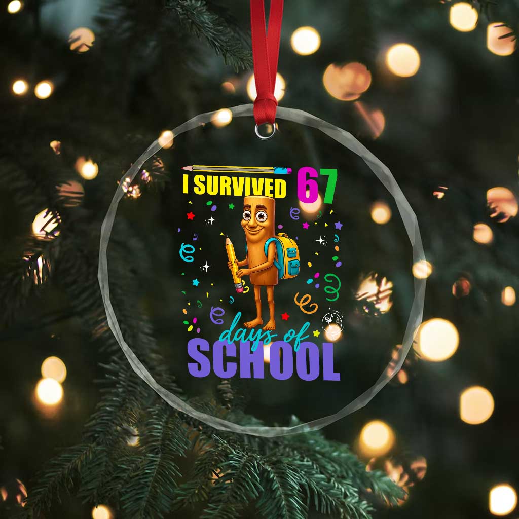 Tung Tung Tung Sahur I Survived 67 Days of School Crystal Glass Ornament Funny Six Seven 6 7 Meme Teacher Student TS10 Print Your Wear
