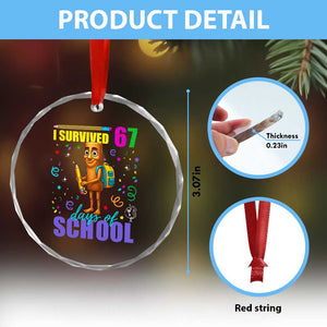 Tung Tung Tung Sahur I Survived 67 Days of School Crystal Glass Ornament Funny Six Seven 6 7 Meme Teacher Student TS10 Print Your Wear