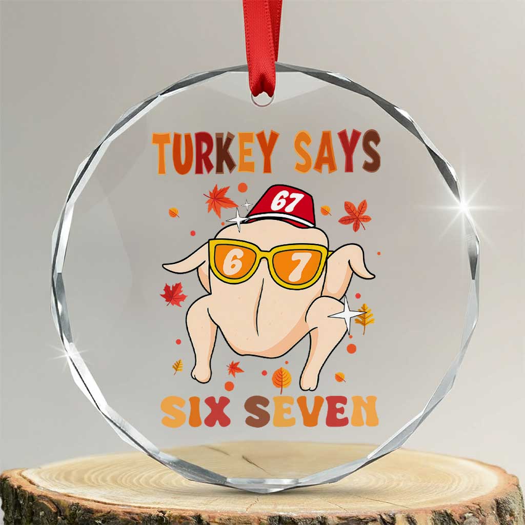 Turkey Says Six Seven Crystal Glass Ornament Funny Thanksgiving Meme Gift TS12 Transparent Glass 3'' Circle Print Your Wear