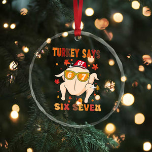 Turkey Says Six Seven Crystal Glass Ornament Funny Thanksgiving Meme Gift TS12 Print Your Wear