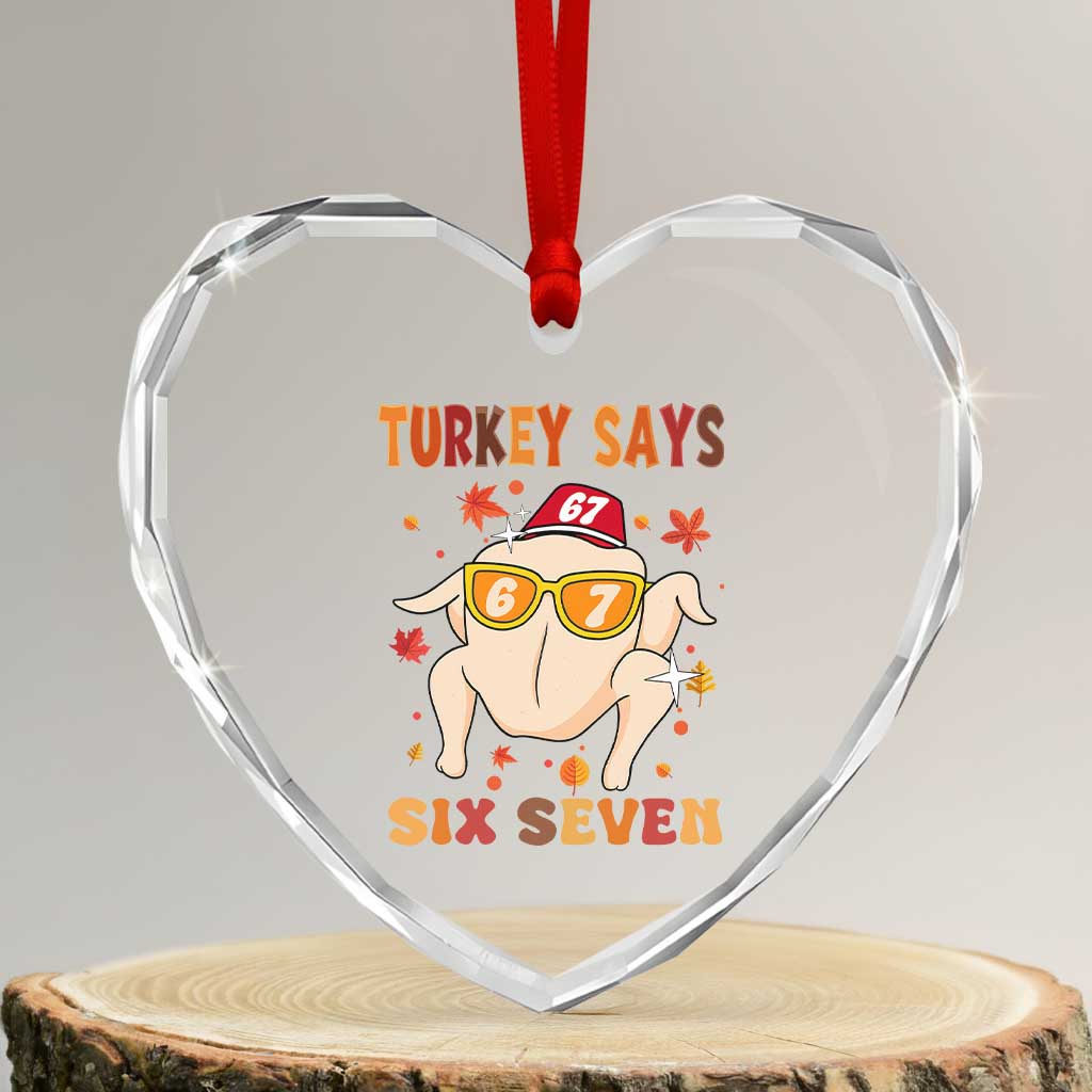 Turkey Says Six Seven Heart Crystal Glass Ornament Funny Thanksgiving Meme Gift TS12 Transparent Glass 3'' Heart Print Your Wear