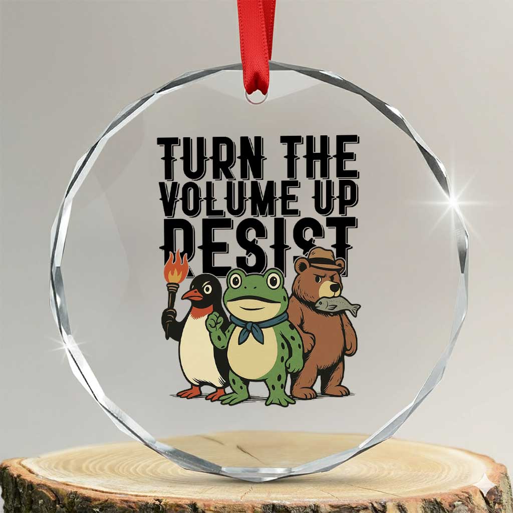 Turn The Volume Up Resist Crystal Glass Ornament Portland Frog Bear Penguin Protester TS14 Transparent Glass 3'' Circle Print Your Wear