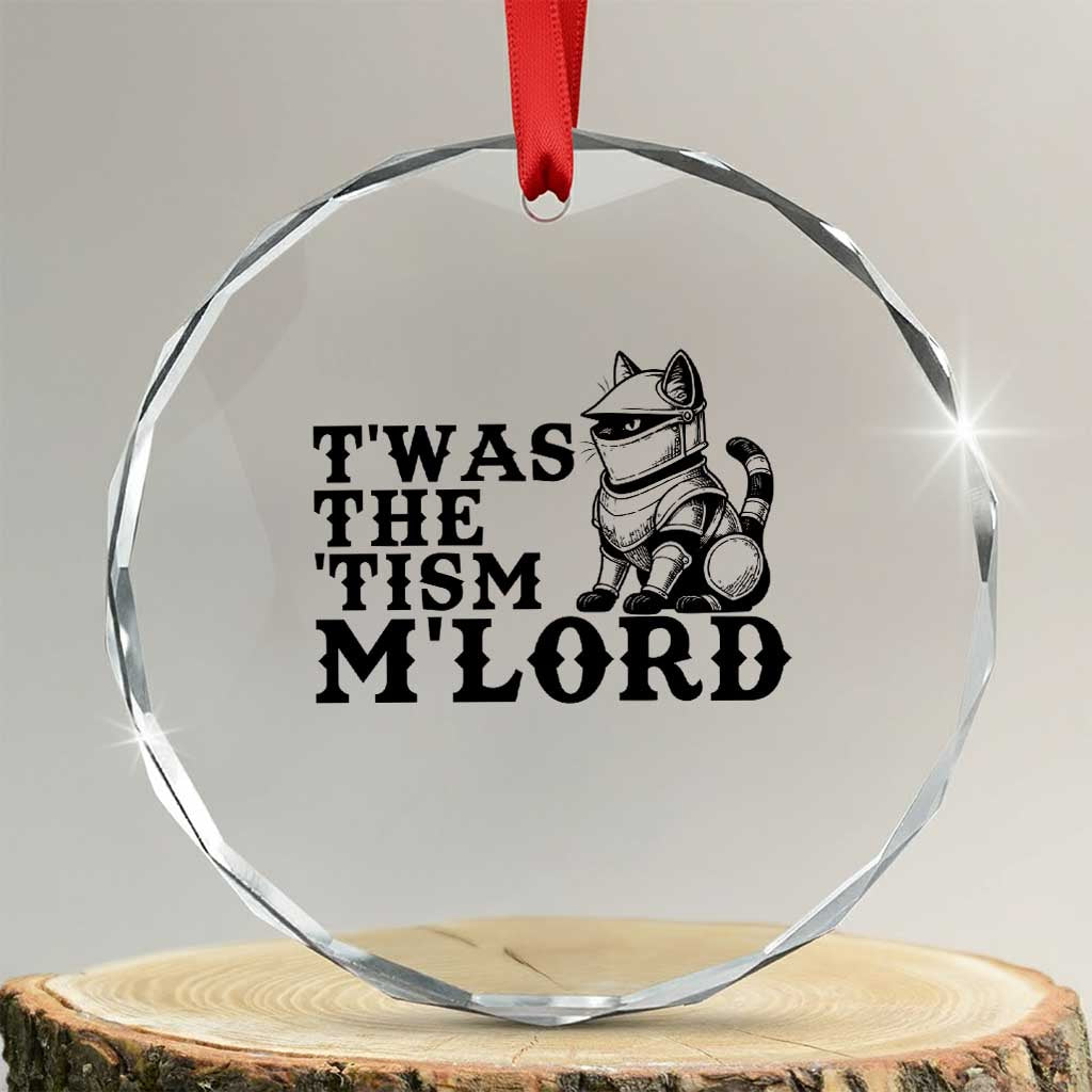 Twas The Tism Funny Medieval Knight Cat Crystal Glass Ornament Armor Meme Fantasy Gift TS12 Transparent Glass 3'' Circle Print Your Wear