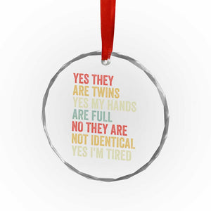 Twin Mom Twin Dad Crystal Glass Ornament Yes They Are Twins My Hands Are Full Yes I Am Tired