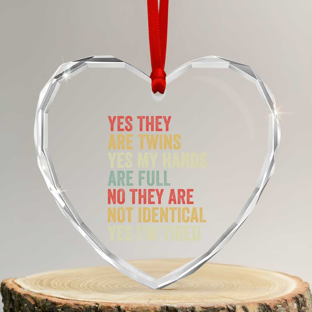 Twin Mom Twin Dad Heart Crystal Glass Ornament Yes They Are Twins My Hands Are Full Yes I Am Tired