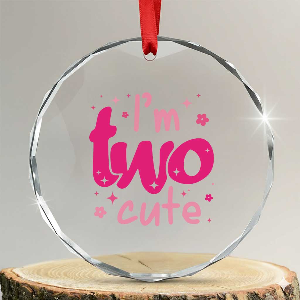 Two Birthday Girl Crystal Glass Ornament Pink 2nd Bday Im Two Cute TS10 Transparent Glass 3'' Circle Print Your Wear