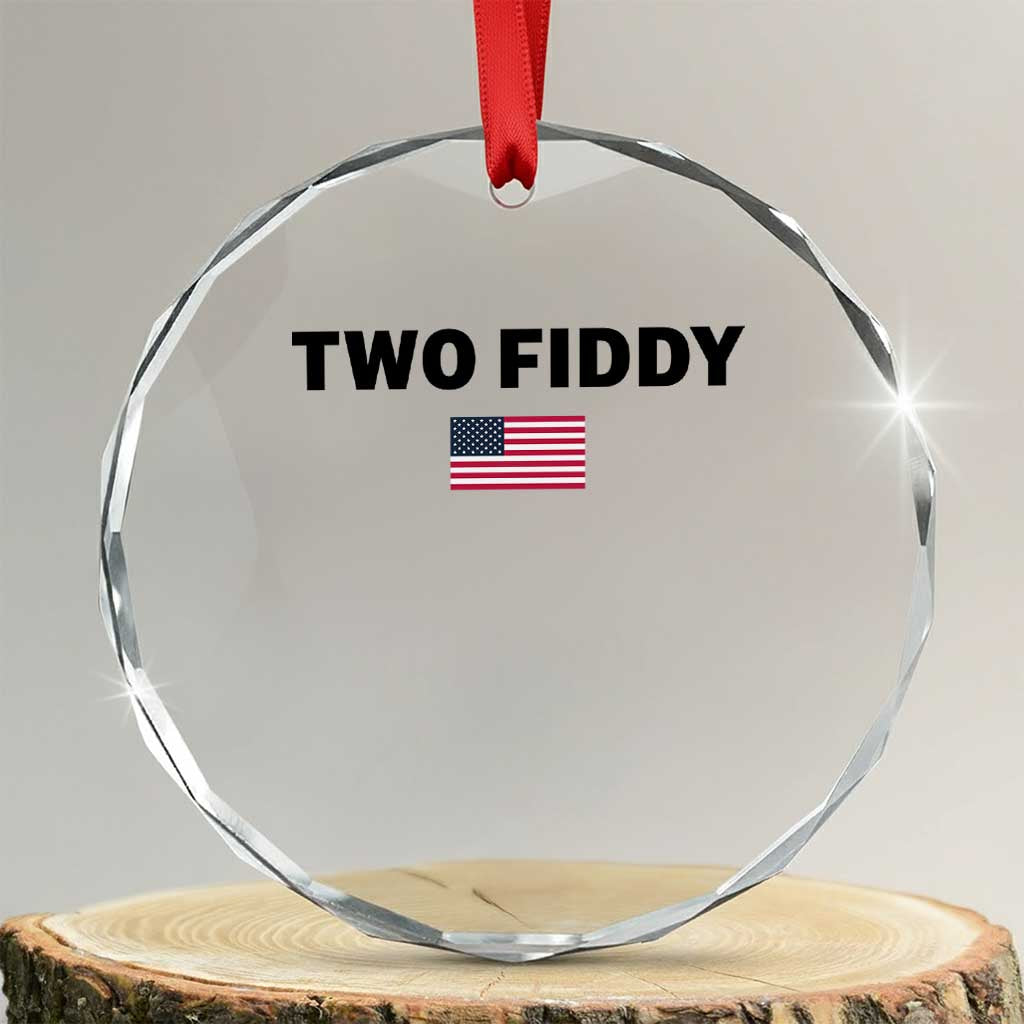 Two Fiddy American Flag Crystal Glass Ornament Funny 250th America Celebration Patriotic Graphic TS10 Transparent Glass 3'' Circle Print Your Wear