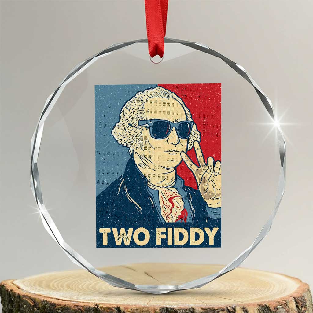 Two Fiddy George Washington 250th Anniversary Crystal Glass Ornament Funny 4th of July TS14 Transparent Glass 3'' Circle Print Your Wear