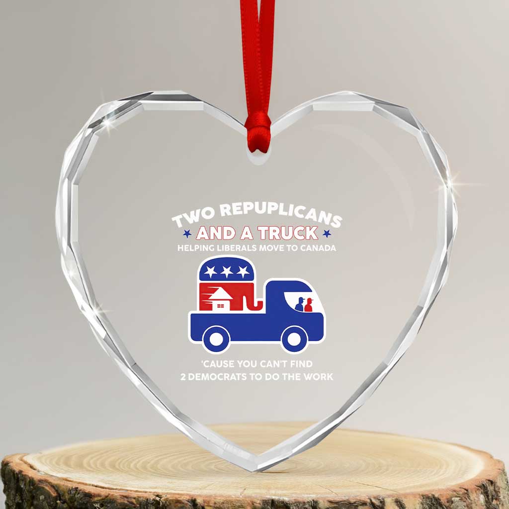 Two Republicans And A Truck Helping Liberals Move To Canada Heart Crystal Glass Ornament Funny Elephant Red White and Blue Sarcastic Political