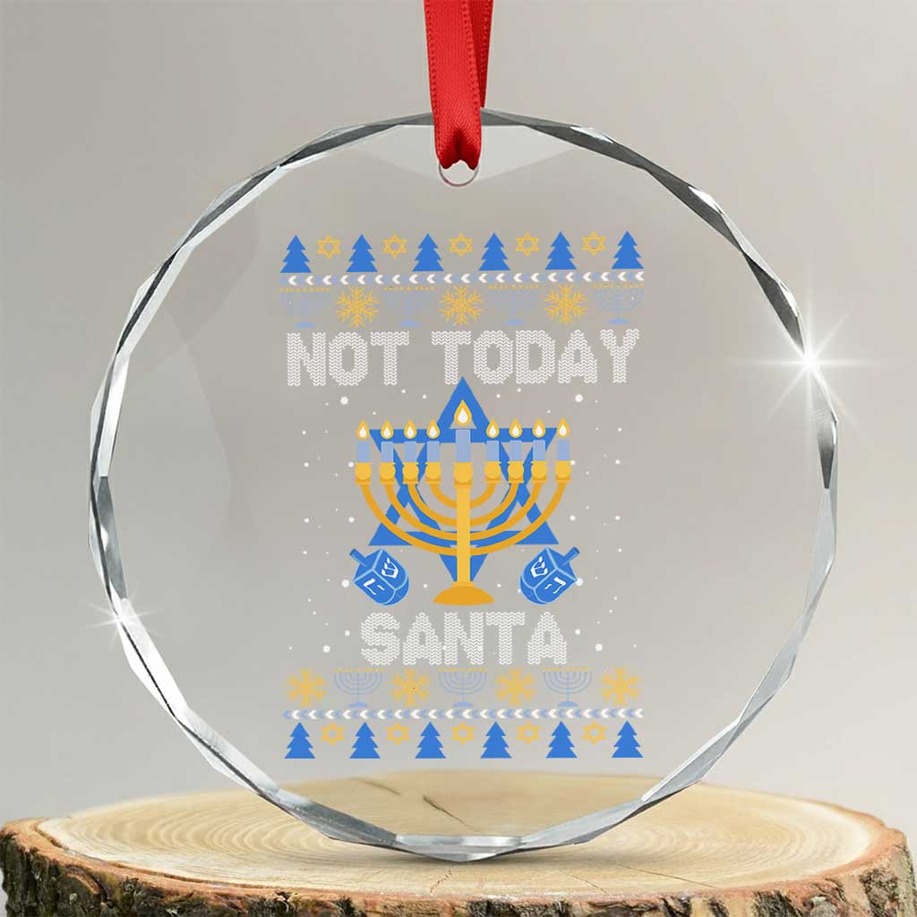 Ugly Sweater Hanukkah Crystal Glass Ornament Not Today Santa Chanukah Jewish Festival Jew TS02 Transparent Glass 3'' Circle Print Your Wear
