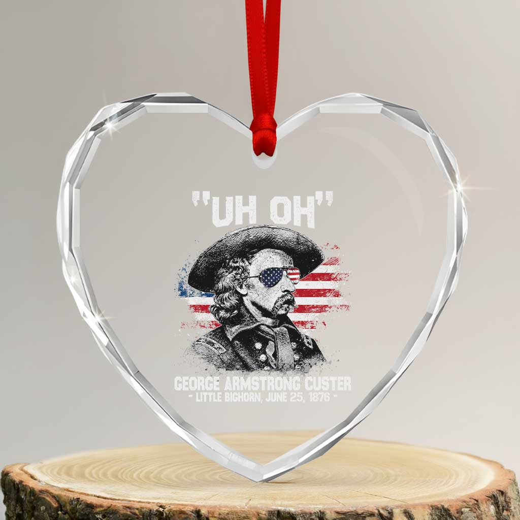 Uh Oh George Armstrong Custer Little Bighorn Heart Crystal Glass Ornament Vintage American Flag June 25 1876 TS11 Transparent Glass 3'' Heart Print Your Wear