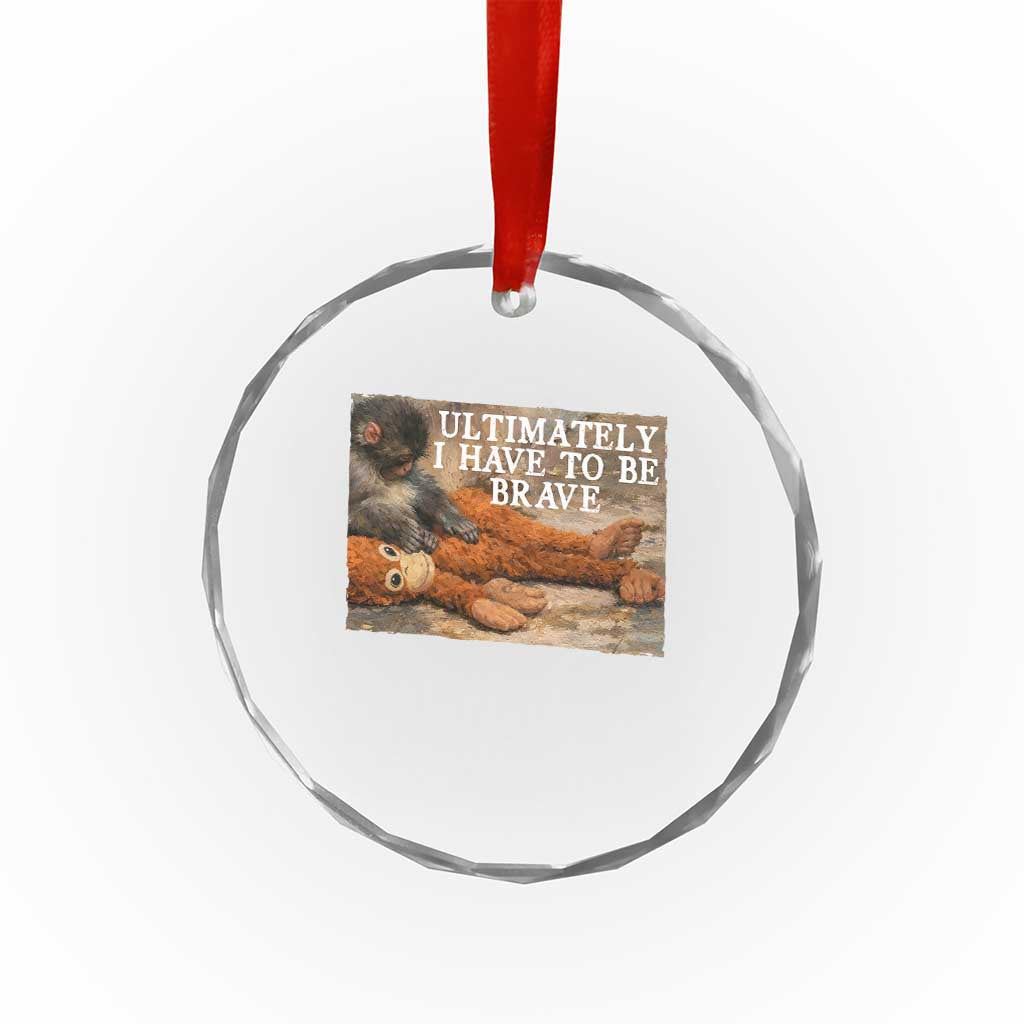 Ultimate I Have To Be Brave Punch The Monkey Crystal Glass Ornament Cute Baby Monkey Hugging Plush TS11 Print Your Wear
