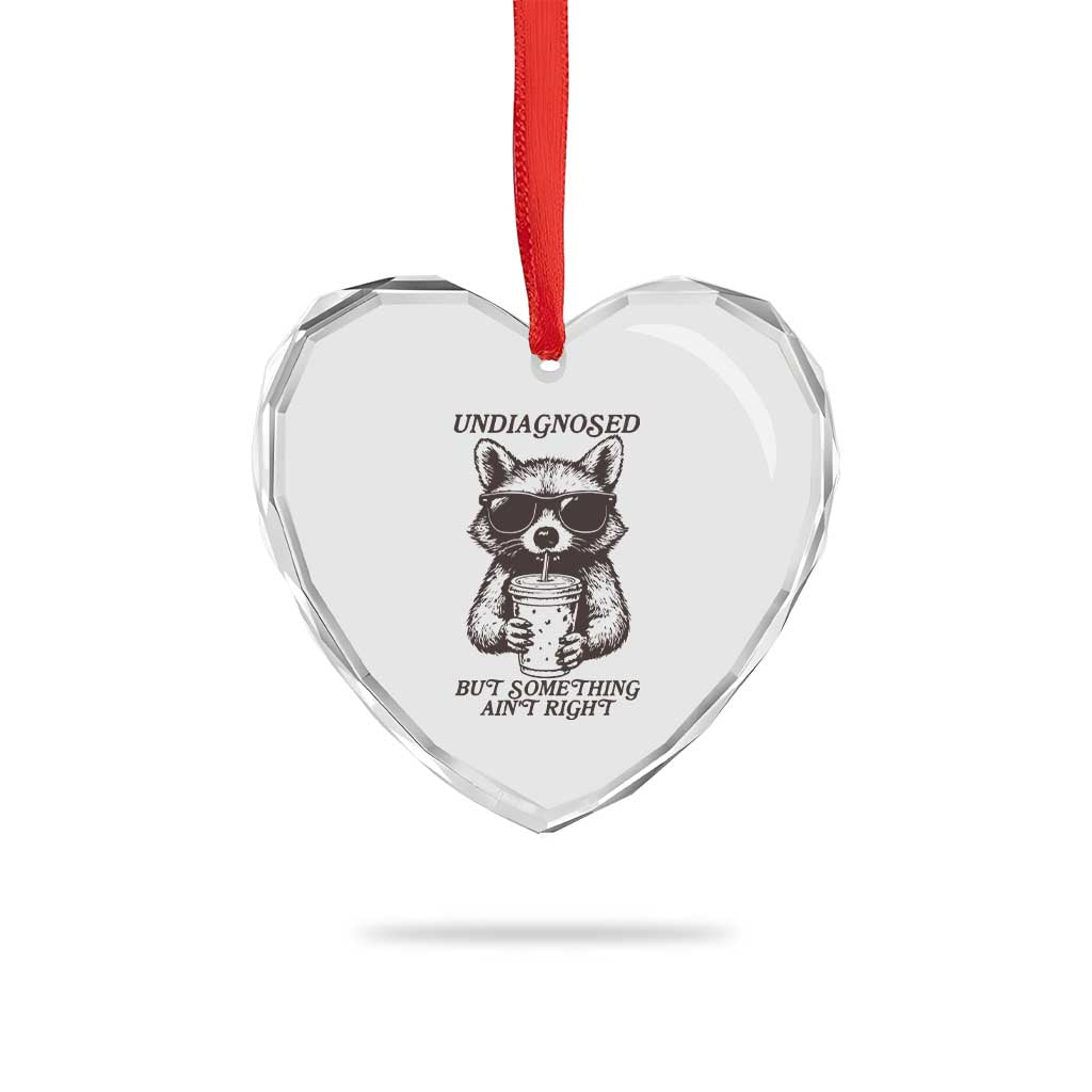 Undiagnosed But Something Aint Right Heart Crystal Glass Ornament Funny Racoon Saying TS14 Print Your Wear